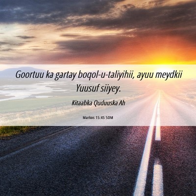 Picture 06 - Markos 15:45 SOM - Goortuu ka gartay boqol-u-taliyihii, ayuu meydkii - Bible Verse Picture