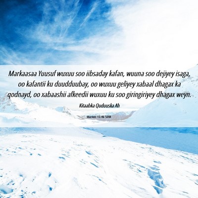 Picture 06 - Markos 15:46 SOM - Markaasaa Yuusuf wuxuu soo iibsaday kafan, wuuna - Bible Verse Picture