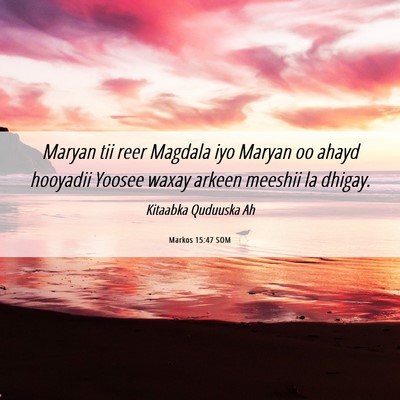 Picture 06 - Markos 15:47 SOM - Maryan tii reer Magdala iyo Maryan oo ahayd - Bible Verse Picture