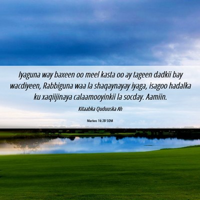 Picture 06 - Markos 16:20 SOM - Iyaguna way baxeen oo meel kasta oo ay tageen - Bible Verse Picture