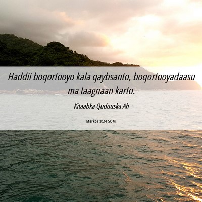 Picture 06 - Markos 3:24 SOM - Haddii boqortooyo kala qaybsanto, boqortooyadaasu - Bible Verse Picture