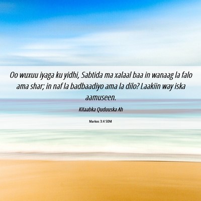 Picture 06 - Markos 3:4 SOM - Oo wuxuu iyaga ku yidhi, Sabtida ma xalaal baa in - Bible Verse Picture