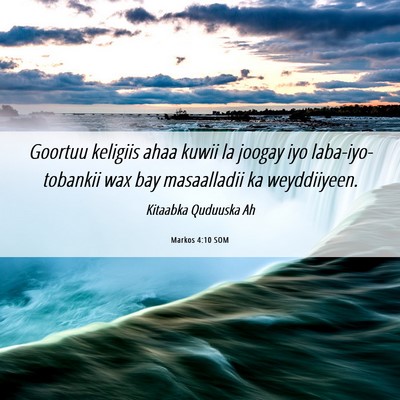 Picture 06 - Markos 4:10 SOM - Goortuu keligiis ahaa kuwii la joogay iyo - Bible Verse Picture