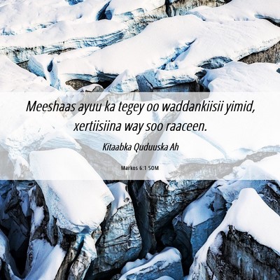 Picture 06 - Markos 6:1 SOM - Meeshaas ayuu ka tegey oo waddankiisii yimid, - Bible Verse Picture