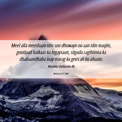 Picture 06 - Markos 6:11 SOM - Meel alla meeshaan idin soo dhowayn oo aan idin - Bible Verse Picture
