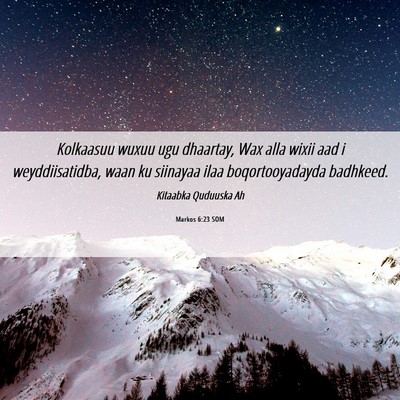 Picture 06 - Markos 6:23 SOM - Kolkaasuu wuxuu ugu dhaartay, Wax alla wixii aad - Bible Verse Picture
