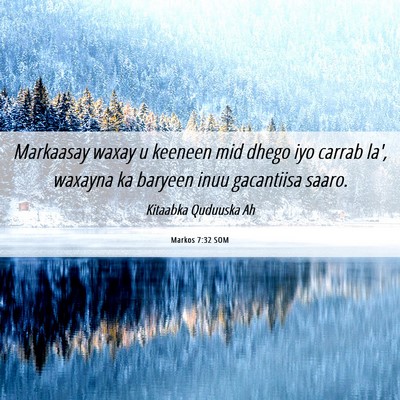 Picture 06 - Markos 7:32 SOM - Markaasay waxay u keeneen mid dhego iyo carrab - Bible Verse Picture