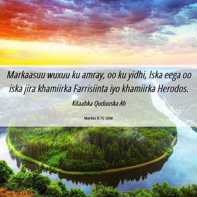 Picture 06 - Markos 8:15 SOM - Markaasuu wuxuu ku amray, oo ku yidhi, Iska eega - Bible Verse Picture