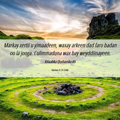 Picture 06 - Markos 9:14 SOM - Markay xertii u yimaadeen, waxay arkeen dad faro - Bible Verse Picture