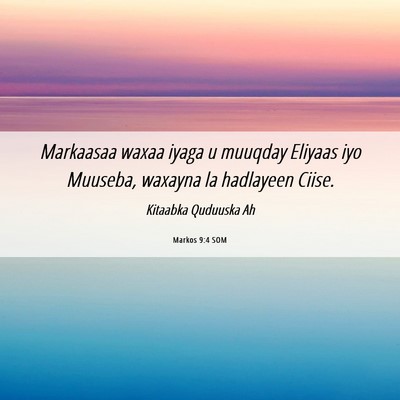 Picture 06 - Markos 9:4 SOM - Markaasaa waxaa iyaga u muuqday Eliyaas iyo - Bible Verse Picture