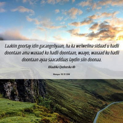 Picture 06 - Matayos 10:19 SOM - Laakiin goortay idin gacangeliyaan, ha ka - Bible Verse Picture