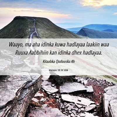 Picture 06 - Matayos 10:20 SOM - Waayo, ma aha idinka kuwa hadlayaa laakiin waa - Bible Verse Picture