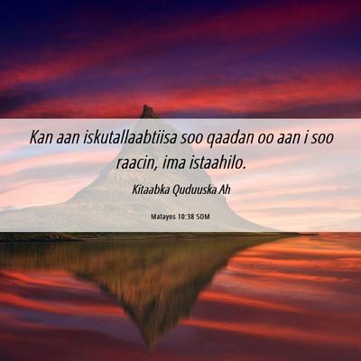 Picture 06 - Matayos 10:38 SOM - Kan aan iskutallaabtiisa soo qaadan oo aan i soo - Bible Verse Picture