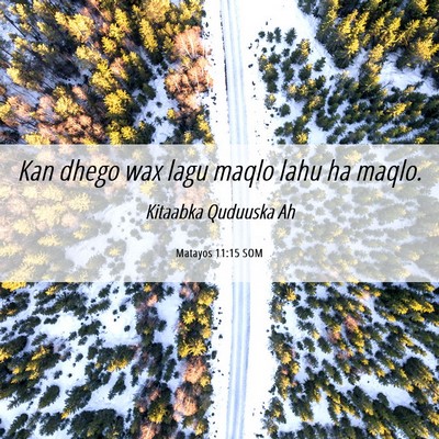Picture 06 - Matayos 11:15 SOM - Kan dhego wax lagu maqlo lahu ha - Bible Verse Picture