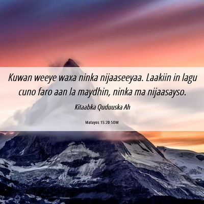 Picture 06 - Matayos 15:20 SOM - Kuwan weeye waxa ninka nijaaseeyaa. Laakiin in - Bible Verse Picture