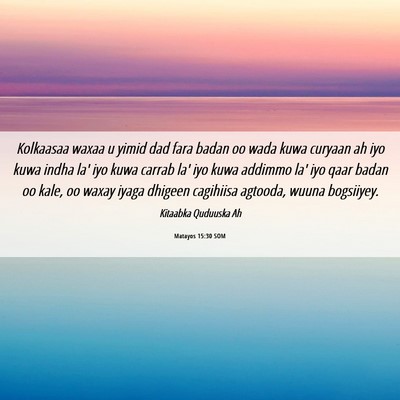 Picture 06 - Matayos 15:30 SOM - Kolkaasaa waxaa u yimid dad fara badan oo wada - Bible Verse Picture