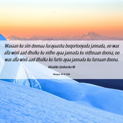 Picture 06 - Matayos 16:19 SOM - Waxaan ku siin doonaa furayaasha boqortooyada - Bible Verse Picture