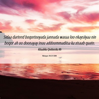 Picture 06 - Matayos 18:23 SOM - Sidaa darteed boqortooyada jannada waxaa loo - Bible Verse Picture