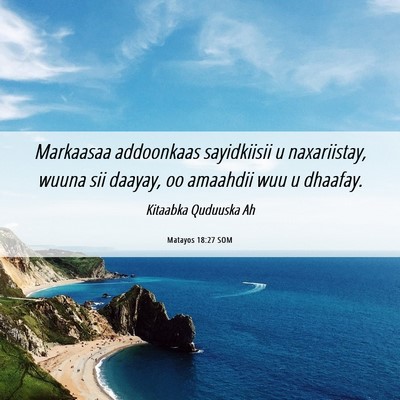 Picture 06 - Matayos 18:27 SOM - Markaasaa addoonkaas sayidkiisii u naxariistay, - Bible Verse Picture
