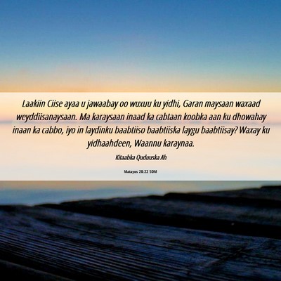Picture 06 - Matayos 20:22 SOM - Laakiin Ciise ayaa u jawaabay oo wuxuu ku yidhi, - Bible Verse Picture