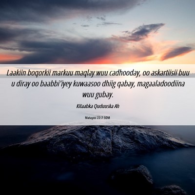 Picture 06 - Matayos 22:7 SOM - Laakiin boqorkii markuu maqlay wuu cadhooday, oo - Bible Verse Picture