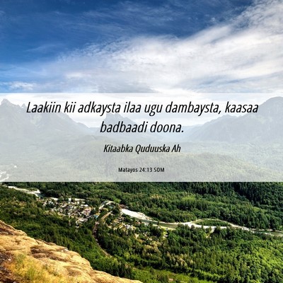 Picture 06 - Matayos 24:13 SOM - Laakiin kii adkaysta ilaa ugu dambaysta, kaasaa - Bible Verse Picture