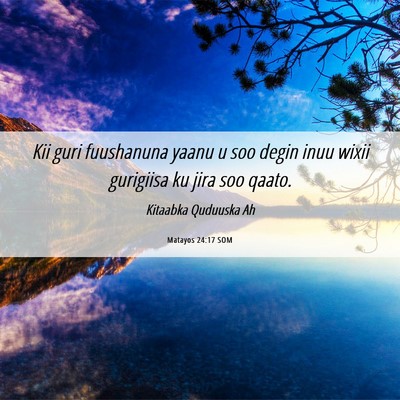Picture 06 - Matayos 24:17 SOM - Kii guri fuushanuna yaanu u soo degin inuu wixii - Bible Verse Picture