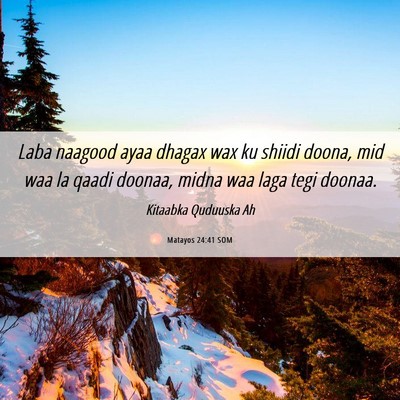 Picture 06 - Matayos 24:41 SOM - Laba naagood ayaa dhagax wax ku shiidi doona, mid - Bible Verse Picture