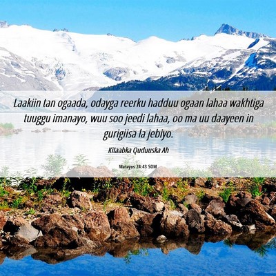 Picture 06 - Matayos 24:43 SOM - Laakiin tan ogaada, odayga reerku hadduu ogaan - Bible Verse Picture