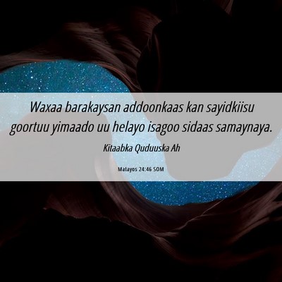 Picture 06 - Matayos 24:46 SOM - Waxaa barakaysan addoonkaas kan sayidkiisu - Bible Verse Picture