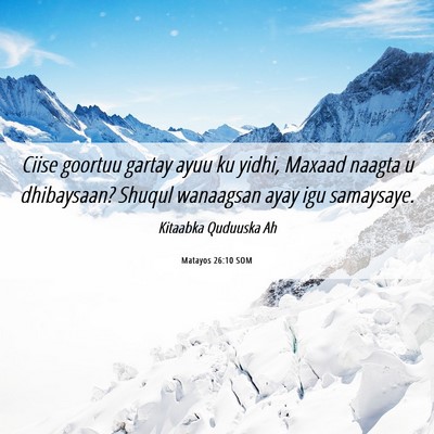 Picture 06 - Matayos 26:10 SOM - Ciise goortuu gartay ayuu ku yidhi, Maxaad naagta - Bible Verse Picture