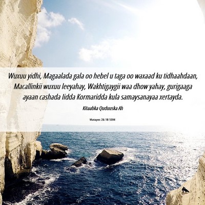 Picture 06 - Matayos 26:18 SOM - Wuxuu yidhi, Magaalada gala oo hebel u taga oo - Bible Verse Picture
