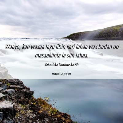 Picture 06 - Matayos 26:9 SOM - Waayo, kan waxaa lagu iibin kari lahaa wax badan - Bible Verse Picture