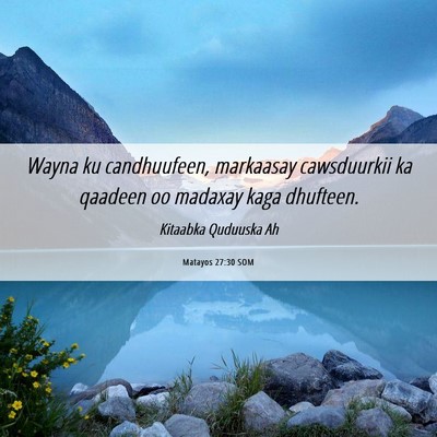 Picture 06 - Matayos 27:30 SOM - Wayna ku candhuufeen, markaasay cawsduurkii ka - Bible Verse Picture