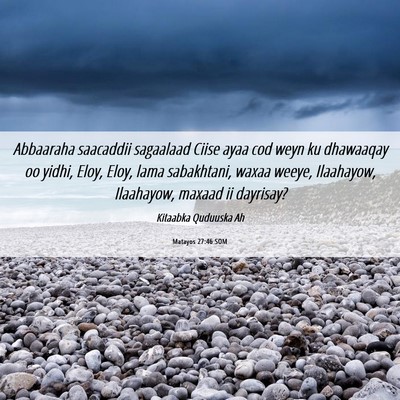Picture 06 - Matayos 27:46 SOM - Abbaaraha saacaddii sagaalaad Ciise ayaa cod weyn - Bible Verse Picture