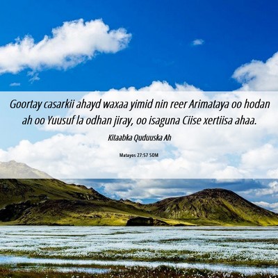 Picture 06 - Matayos 27:57 SOM - Goortay casarkii ahayd waxaa yimid nin reer - Bible Verse Picture