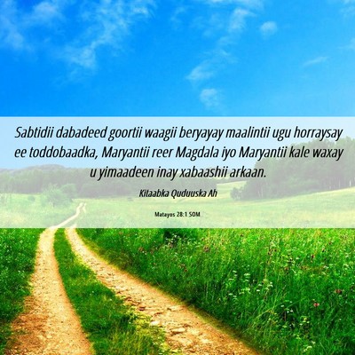 Picture 06 - Matayos 28:1 SOM - Sabtidii dabadeed goortii waagii beryayay - Bible Verse Picture