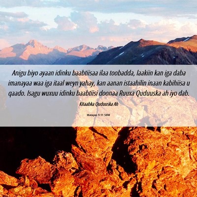 Picture 06 - Matayos 3:11 SOM - Anigu biyo ayaan idinku baabtiisaa ilaa toobadda, - Bible Verse Picture
