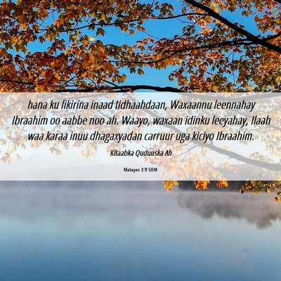 Picture 06 - Matayos 3:9 SOM - hana ku fikirina inaad tidhaahdaan, Waxaannu - Bible Verse Picture