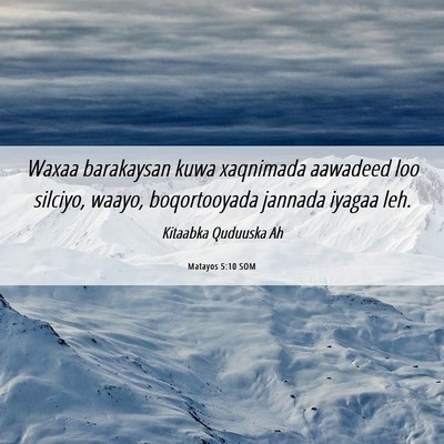 Picture 06 - Matayos 5:10 SOM - Waxaa barakaysan kuwa xaqnimada aawadeed loo - Bible Verse Picture