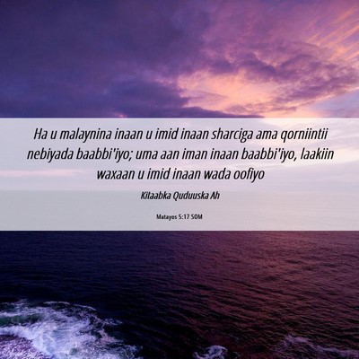 Picture 06 - Matayos 5:17 SOM - Ha u malaynina inaan u imid inaan sharciga ama - Bible Verse Picture