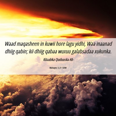 Picture 06 - Matayos 5:21 SOM - Waad maqasheen in kuwii hore lagu yidhi, Waa - Bible Verse Picture