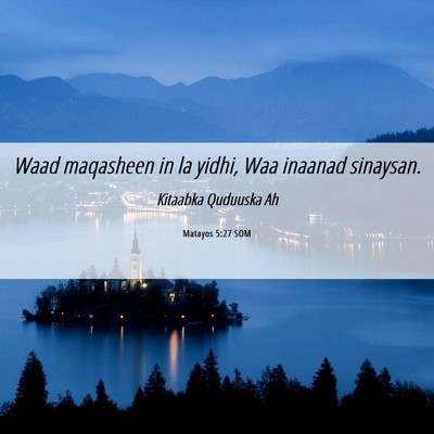 Picture 06 - Matayos 5:27 SOM - Waad maqasheen in la yidhi, Waa inaanad - Bible Verse Picture