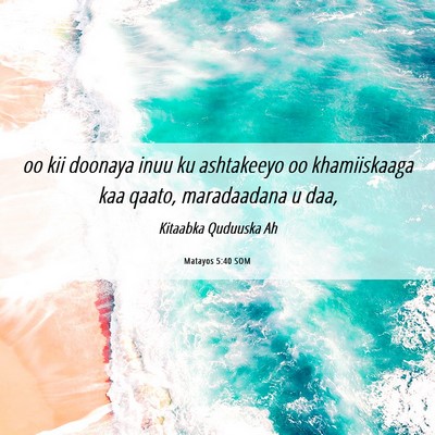 Picture 06 - Matayos 5:40 SOM - oo kii doonaya inuu ku ashtakeeyo oo khamiiskaaga - Bible Verse Picture
