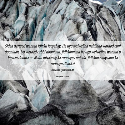Picture 06 - Matayos 6:25 SOM - Sidaa darteed waxaan idinku leeyahay, Ha ugu - Bible Verse Picture