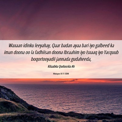 Picture 06 - Matayos 8:11 SOM - Waxaan idinku leeyahay, Qaar badan ayaa bari iyo - Bible Verse Picture