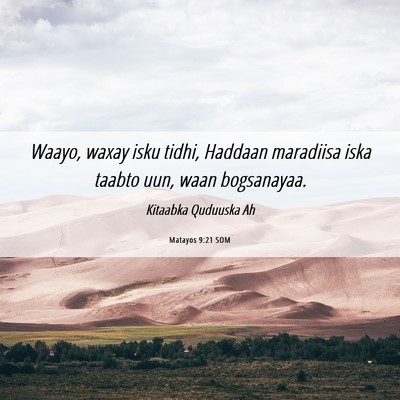 Picture 06 - Matayos 9:21 SOM - Waayo, waxay isku tidhi, Haddaan maradiisa iska - Bible Verse Picture