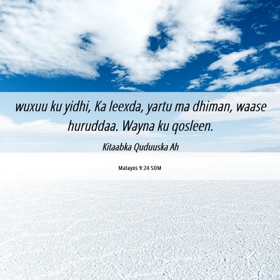 Picture 06 - Matayos 9:24 SOM - wuxuu ku yidhi, Ka leexda, yartu ma dhiman, waase - Bible Verse Picture