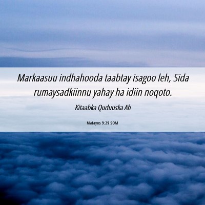 Picture 06 - Matayos 9:29 SOM - Markaasuu indhahooda taabtay isagoo leh, Sida - Bible Verse Picture