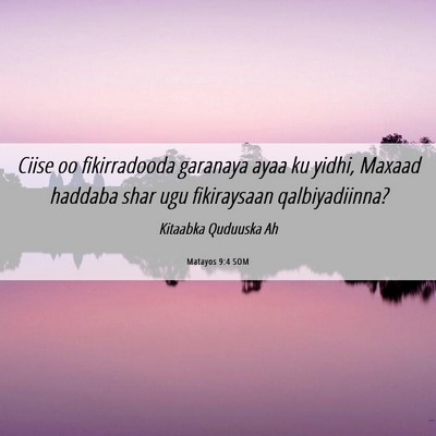 Picture 06 - Matayos 9:4 SOM - Ciise oo fikirradooda garanaya ayaa ku yidhi, - Bible Verse Picture